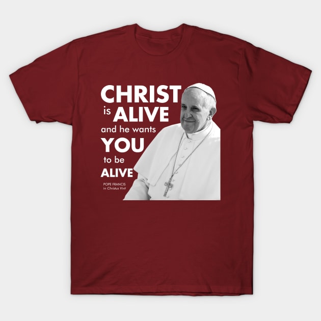 Christ is Alive (Christus Vivit) in white text T-Shirt by TheCatholicMan